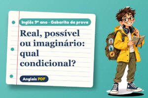 Real, possível ou imaginário: qual condicional? – Gabarito da prova de inglês 9º ano com Léo, o viajante do Anglais PDF