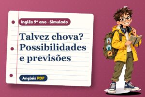 Talvez chova? Possibilidades e previsões – Simulado de inglês 9º ano com Léo, o viajante do Anglais PDF