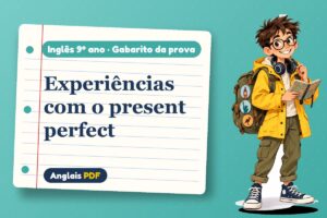 Experiências com o present perfect – Gabarito da prova de inglês 9º ano com Léo, o viajante do Anglais PDF