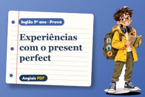 Experiências com o present perfect – Prova de inglês 9º ano com Léo, o viajante do Anglais PDF