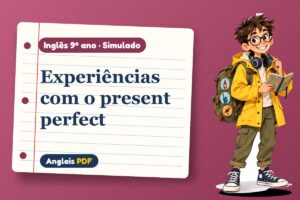 Experiências com o present perfect – Simulado de inglês 9º ano com Léo, o viajante do Anglais PDF