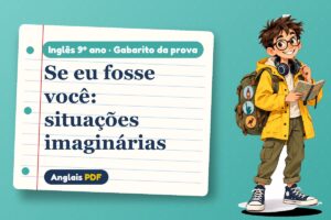 Se eu fosse você: situações imaginárias – Gabarito da prova de inglês 9º ano com Léo, o viajante do Anglais PDF