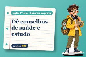 Dê conselhos de saúde e estudo – Gabarito da prova de inglês 9º ano com Léo, o viajante do Anglais PDF