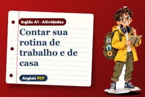 Contar sua rotina de trabalho e de casa – Atividades de inglês A1 com Léo, o viajante do Anglais PDF