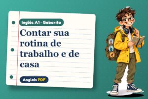 Contar sua rotina de trabalho e de casa – Gabarito de inglês A1 com Léo, o viajante do Anglais PDF