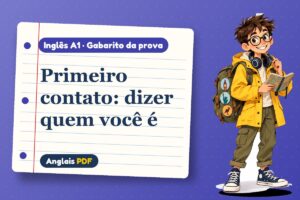 Primeiro contato: dizer quem você é – Gabarito da prova de inglês A1 com Léo, o viajante do Anglais PDF