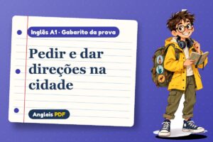 Pedir e dar direções na cidade – Gabarito da prova de inglês A1 com Léo, o viajante do Anglais PDF