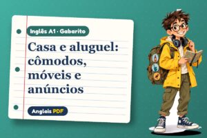 Casa e aluguel: cômodos, móveis e anúncios – Gabarito de inglês A1 com Léo, o viajante do Anglais PDF