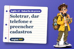 Soletrar, dar telefone e preencher cadastros – Gabarito da prova de inglês A1 com Léo, o viajante do Anglais PDF