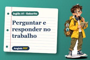 Perguntar e responder no trabalho – Gabarito de inglês A1 com Léo, o viajante do Anglais PDF