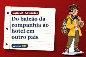 Do balcão da companhia ao hotel em outro país – Atividades de inglês A1 com Léo, o viajante do Anglais PDF