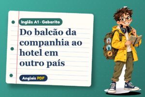 Do balcão da companhia ao hotel em outro país – Gabarito de inglês A1 com Léo, o viajante do Anglais PDF