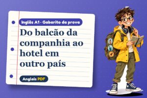 Do balcão da companhia ao hotel em outro país – Gabarito da prova de inglês A1 com Léo, o viajante do Anglais PDF