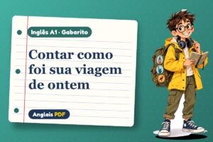 Contar como foi sua viagem de ontem – Gabarito de inglês A1 com Léo, o viajante do Anglais PDF