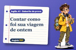 Contar como foi sua viagem de ontem – Gabarito da prova de inglês A1 com Léo, o viajante do Anglais PDF