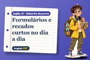 Formulários e recados curtos no dia a dia – Gabarito da prova de inglês A1 com Léo, o viajante do Anglais PDF