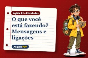O que você está fazendo? Mensagens e ligações – Atividades de inglês A1 com Léo, o viajante do Anglais PDF