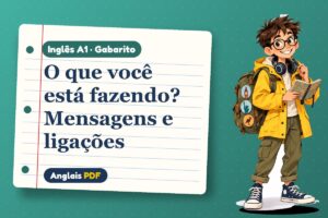 O que você está fazendo? Mensagens e ligações – Gabarito de inglês A1 com Léo, o viajante do Anglais PDF