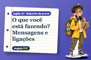O que você está fazendo? Mensagens e ligações – Gabarito da prova de inglês A1 com Léo, o viajante do Anglais PDF