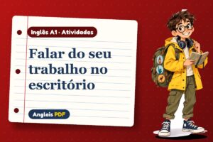 Falar do seu trabalho no escritório – Atividades de inglês A1 com Léo, o viajante do Anglais PDF