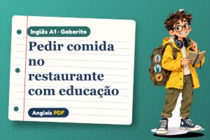 Pedir comida no restaurante com educação – Gabarito de inglês A1 com Léo, o viajante do Anglais PDF
