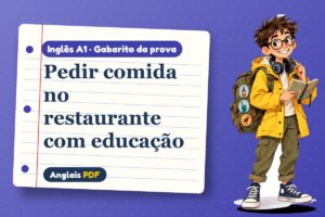 Pedir comida no restaurante com educação – Gabarito da prova de inglês A1 com Léo, o viajante do Anglais PDF