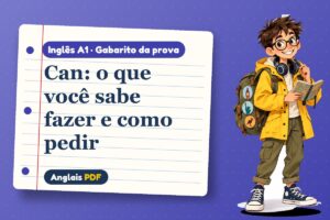 Can: o que você sabe fazer e como pedir – Gabarito da prova de inglês A1 com Léo, o viajante do Anglais PDF