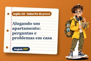 Alugando um apartamento: perguntas e problemas em casa – Gabarito da prova de inglês A2 com Léo, o viajante do Anglais PDF