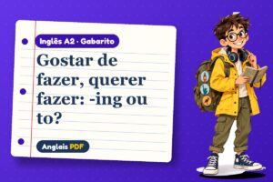 Gostar de fazer, querer fazer: -ing ou to? – Gabarito de inglês A2 com Léo, o viajante do Anglais PDF