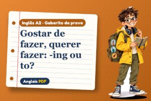 Gostar de fazer, querer fazer: -ing ou to? – Gabarito da prova de inglês A2 com Léo, o viajante do Anglais PDF