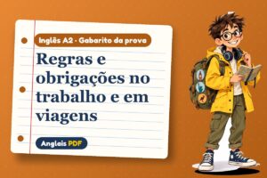 Regras e obrigações no trabalho e em viagens – Gabarito da prova de inglês A2 com Léo, o viajante do Anglais PDF