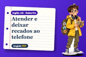 Atender e deixar recados ao telefone – Gabarito de inglês A2 com Léo, o viajante do Anglais PDF