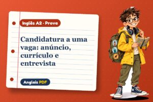 Candidatura a uma vaga: anúncio, currículo e entrevista – Prova de inglês A2 com Léo, o viajante do Anglais PDF