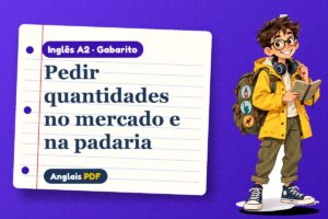 Pedir quantidades no mercado e na padaria – Gabarito de inglês A2 com Léo, o viajante do Anglais PDF