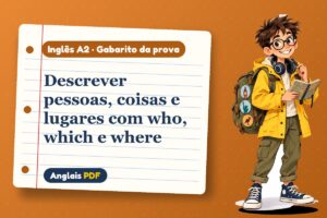Descrever pessoas, coisas e lugares com who, which e where – Gabarito da prova de inglês A2 com Léo, o viajante do Anglais PDF