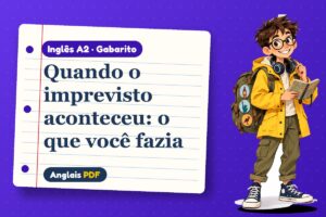 Quando o imprevisto aconteceu: o que você fazia – Gabarito de inglês A2 com Léo, o viajante do Anglais PDF