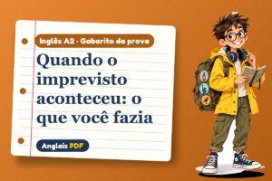 Quando o imprevisto aconteceu: o que você fazia – Gabarito da prova de inglês A2 com Léo, o viajante do Anglais PDF