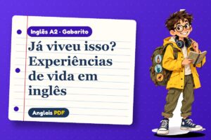 Já viveu isso? Experiências de vida em inglês – Gabarito de inglês A2 com Léo, o viajante do Anglais PDF