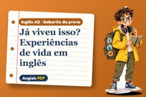 Já viveu isso? Experiências de vida em inglês – Gabarito da prova de inglês A2 com Léo, o viajante do Anglais PDF