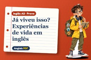 Já viveu isso? Experiências de vida em inglês – Prova de inglês A2 com Léo, o viajante do Anglais PDF
