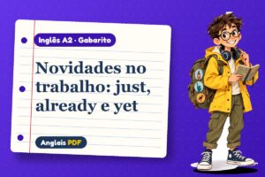 Novidades no trabalho: just, already e yet – Gabarito de inglês A2 com Léo, o viajante do Anglais PDF