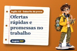 Ofertas rápidas e promessas no trabalho – Gabarito da prova de inglês A2 com Léo, o viajante do Anglais PDF