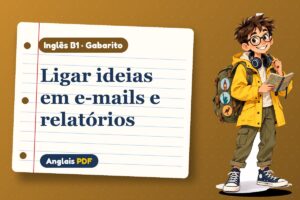 Ligar ideias em e-mails e relatórios – Gabarito de inglês B1 com Léo, o viajante do Anglais PDF