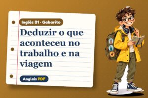 Deduzir o que aconteceu no trabalho e na viagem – Gabarito de inglês B1 com Léo, o viajante do Anglais PDF