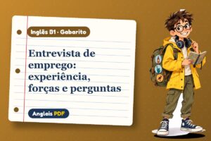 Entrevista de emprego: experiência, forças e perguntas – Gabarito de inglês B1 com Léo, o viajante do Anglais PDF