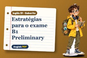 Estratégias para o exame B1 Preliminary – Gabarito de inglês B1 com Léo, o viajante do Anglais PDF