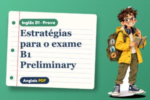 Estratégias para o exame B1 Preliminary – Prova de inglês B1 com Léo, o viajante do Anglais PDF