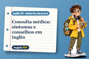 Consulta médica: sintomas e conselhos em inglês – Gabarito da prova de inglês B1 com Léo, o viajante do Anglais PDF