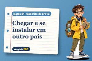 Chegar e se instalar em outro país – Gabarito da prova de inglês B1 com Léo, o viajante do Anglais PDF