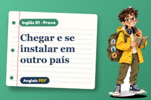 Chegar e se instalar em outro país – Prova de inglês B1 com Léo, o viajante do Anglais PDF